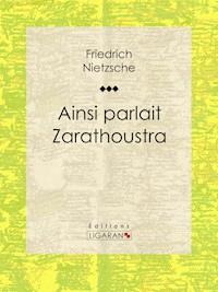 Ainsi parlait Zarathoustra - Ligaran - ebook