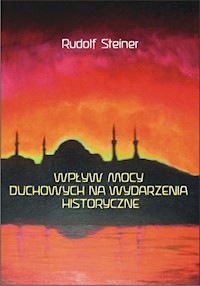Wpływ mocy duchowych na wydarzenia historyczne - Rudolf Steiner - książka