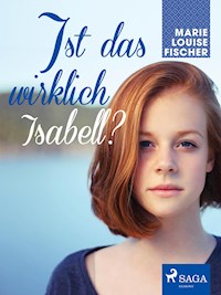 Ist das wirklich Isabell? - Marie Louise Fischer - ebook