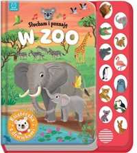 Slucham i poznaję W zoo Książeczka z dźwiękami - - książka