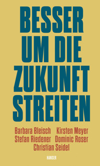 Besser um die Zukunft streiten - Barbara Bleisch - ebook