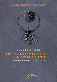 Anna i Jarosław Iwaszkiewiczowie sprawiedliwi wśród narodów świata - Izdebska-Zybała Beata - ebook