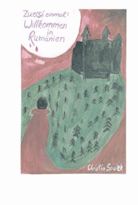 Zuerst einmal: Willkommen in Rumänien - Christin Spalek - ebook