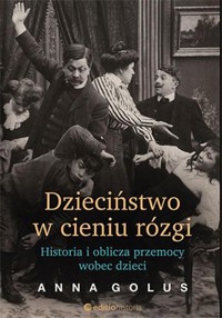 Dzieciństwo w cieniu rózgi - Golus Anna - książka