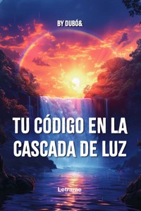 Tu código en la cascada de luz - Ana Dubó Valenzuela - ebook