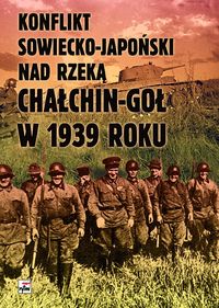 Konflikt sowiecko japoński nad rzeką Chałchin-Goł w 1939 roku -  - książka