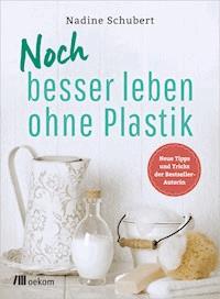 Noch besser leben ohne Plastik - Nadine Schubert - ebook