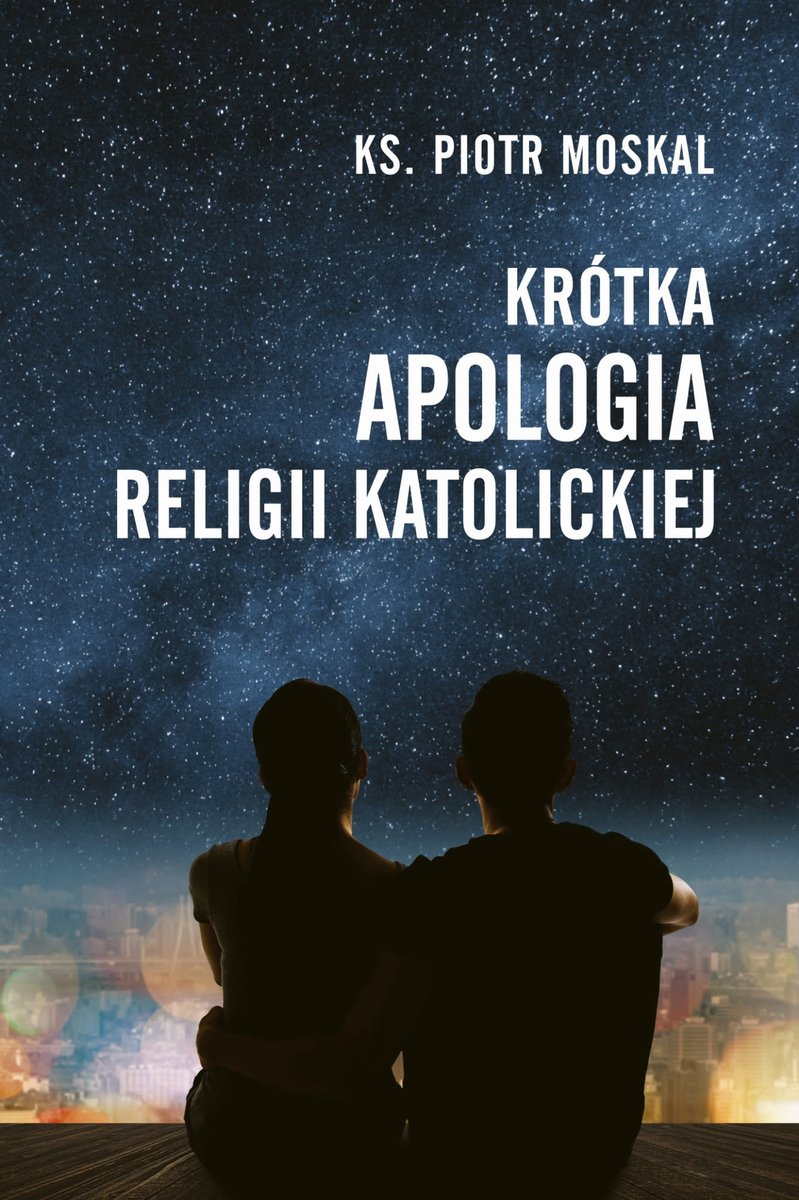 Krótka apologia religii katolickiej - Ks. Piotr Moskal - książka