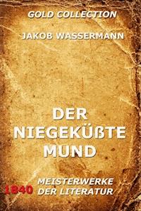 Der niegeküßte Mund - Jakob Wassermann - ebook