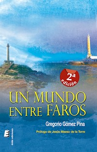 Un mundo entre faros - Gregorio Gómez Pina - ebook