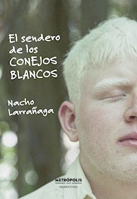 El sendero de los conejos blancos - Nacho Larrañaga - ebook