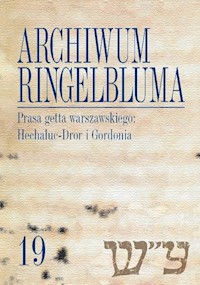 Archiwum Ringelbluma Konspiracyjne Archiwum Getta Warszawy, tom 19, Prasa getta warszawskiego: Hech -  - książka