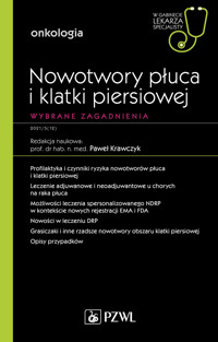 Nowotwory płuca i klatki piersiowej. Wybrane zagadnienia. W gabinecie lekarza specjalisty. Onkologia - Paweł Krawczyk - książka