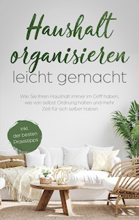 Haushalt organisieren leicht gemacht - Anna-Maria Schulte - ebook