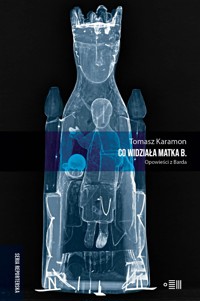 Co widziała Matka B. Opowieści z Barda - Tomasz Karamon - ebook + książka