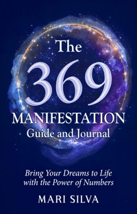 The 369 Manifestation Guide and Journal - Mari Silva - ebook