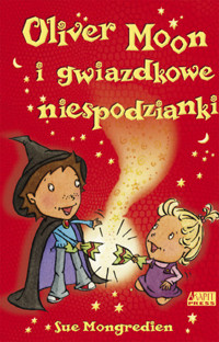 Oliver Moon i gwiazdkowe niespodzianki - Sue Mongredien - ebook