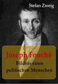 Joseph Fouché Bildnis eines politischen Menschen - Stefan Zweig - ebook