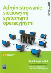 Administrowanie sieciowymi systemami operacyjnymi Podręcznik do nauki zawodu technik informatyk technik teleinformatyk - Pytel Krzysztof, Osetek Sylwia - książka