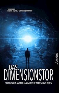 Das Dimensionstor: Ein Portal in andere fantastische Welten und Zeiten - T.S. Orgel - ebook