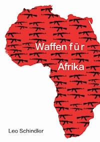 Waffen für Afrika - Leo Schindler - ebook