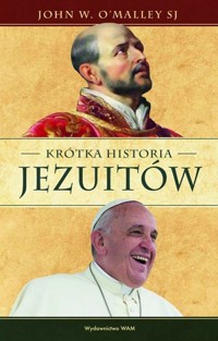 Krótka historia jezuitów - John W. O'Malley SJ - ebook + książka