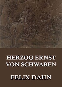 Herzog Ernst von Schwaben - Felix  Dahn - ebook
