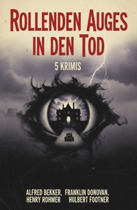 Rollenden Auges in den Tod: 5 Krimis - Alfred Bekker - ebook