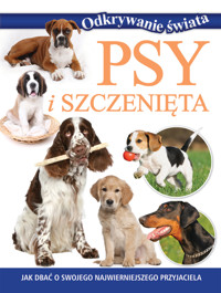 Odkrywanie świata. Psy i szczenięta - praca zbiorowa, Jowita Urbańska (tłum.) - książka
