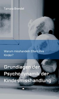 Psychodynamik der Kindesmisshandlung - Tamara Brendel - ebook