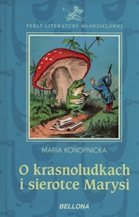 O krasnoludkach i sierotce Marysi - Maria Konopnicka - ebook + audiobook + książka