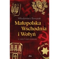 Małopolska Wschodnia i Wołyń - Włodzimierz Bonusiak - książka