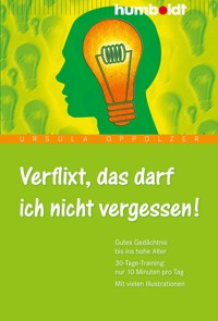 Verflixt, das darf ich nicht vergessen! - Ursula Oppolzer - ebook