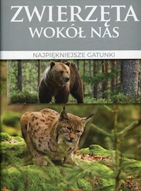 Zwierzęta wokół nas Najpiękniejsze gatunki - - książka