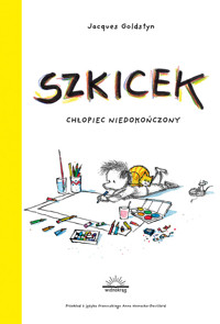Szkicek - Chłopiec niedokończony - Jacques Goldstyn - książka
