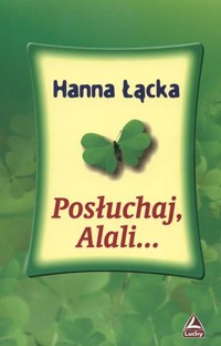 Posłuchaj, Alali... - Łącka Hanna - ebook