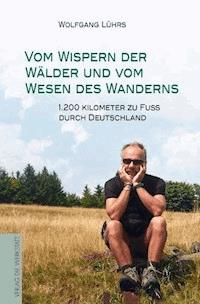 Vom Wispern der Wälder und vom Wesen des Wanderns - Wolfgang Lührs - ebook
