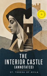 The Interior Castle (Annotated) - St. Teresa of Avila - ebook