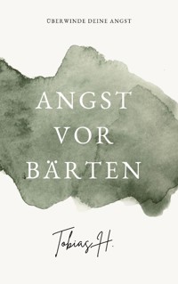 Angst vor Bärten - Überwinde deine Angst - Tobias Hopfmüller - ebook