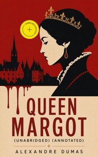 QUEEN MARGOT (Unabridged) (Annotated) - Alexandre Dumas - ebook
