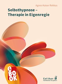 Selbsthypnose – Therapie in Eigenregie - Agnes Kaiser Rekkas - ebook