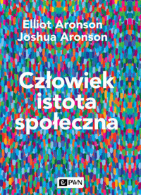 Człowiek istota społeczna - Elliot Aronson, Joshua Aronson - książka