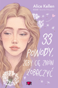 33 powody, żeby cię znów zobaczyć. Wracać do ciebie. Tom 1 - Alice Kellen - ebook + książka