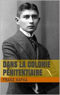 Dans la Colonie pénitentiaire - Franz  kafka - ebook