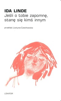 Jeśli o tobie zapomnę, stanę się kimś innym - Linde Ida - książka
