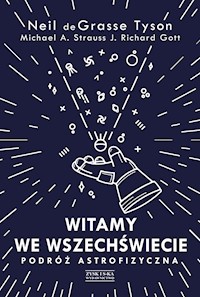 Witamy we Wszechświecie. Podróż astrofizyczna - Neil deGrasse Tyson, Michael A. Strauss, J. Richard Gott - ebook