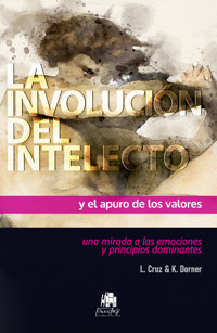La involución del intelecto y el apuro de los valores - L. Cruz - ebook