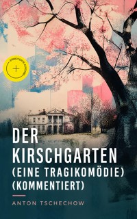 Der Kirschgarten (Eine Tragikomödie) (Kommentiert) - Anton Tschechow - ebook