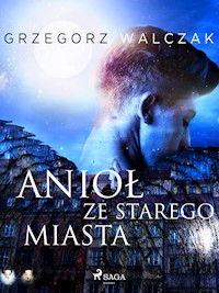 Anioł ze starego miasta - Walczak Grzegorz - ebook + audiobook