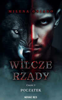 Początek. Wilcze rządy. Część 1 - Milena Gniado - książka